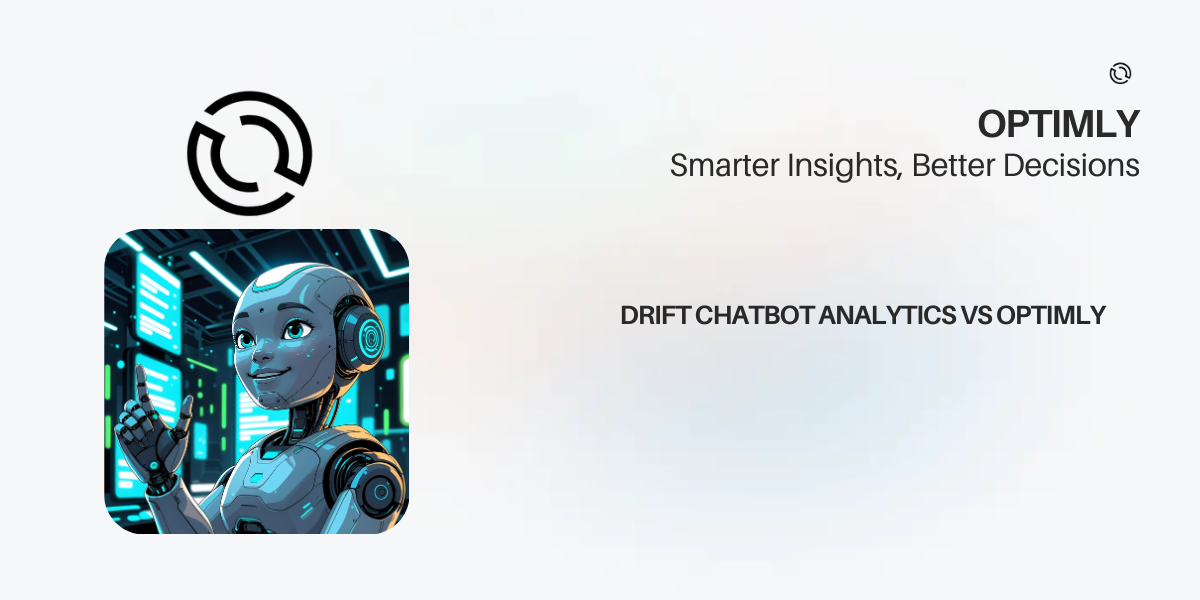 Drift Chatbot Analytics vs Optimly: Which Gives You the Complete Picture?