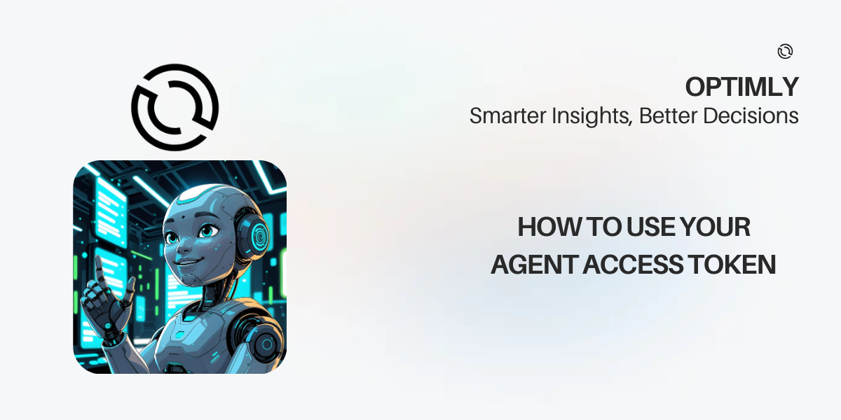 How to Use Your Agent’s Access Token in Optimly
